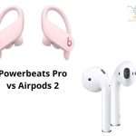 Powerbeats Pro vs Airpods 2